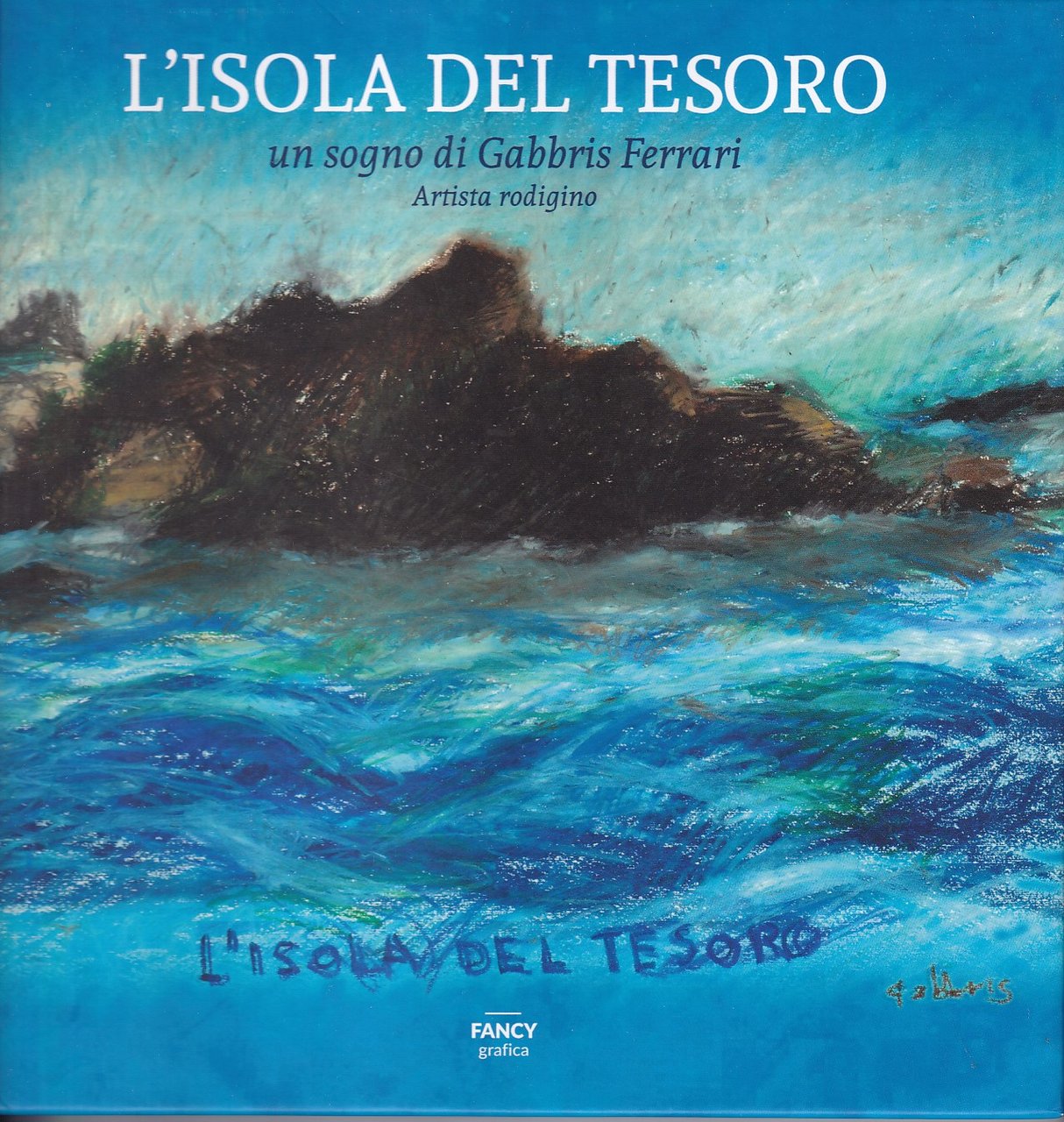 L' ISOLA DEL TESORO - UN SOGNO DI GABBRIS FERRARI …