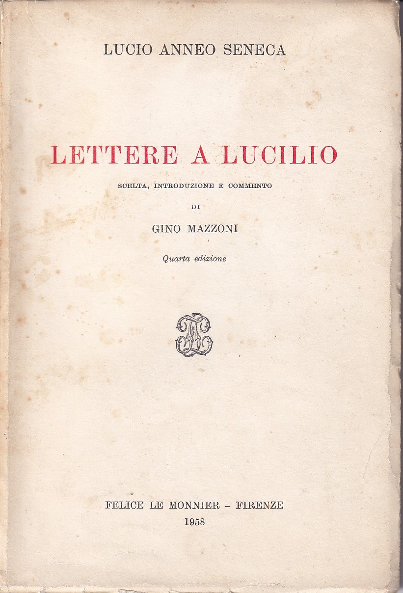 LETTERE A LUCILIO - SCELTA, INTRODUZIONE E COMMENTO DI GINO …