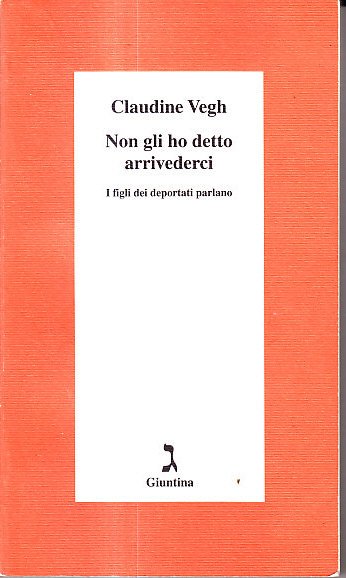 NON GLI HO DETTO ARRIVEDERCI - I FIGLI DEI DEPORTATI …
