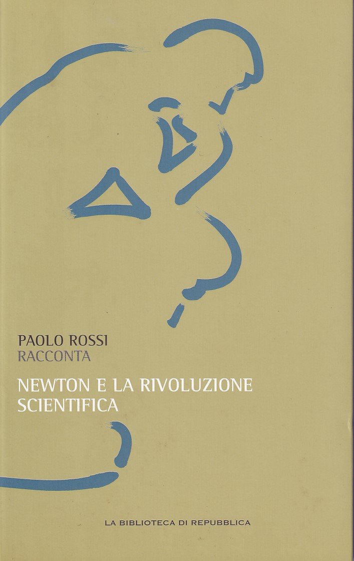 PAOLO ROSSI RACCONTA - NEWTON E LA RIVOLUZIONE SCIENTIFICA