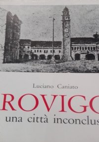 ROVIGO - UNA CITTA' INCONCLUSA