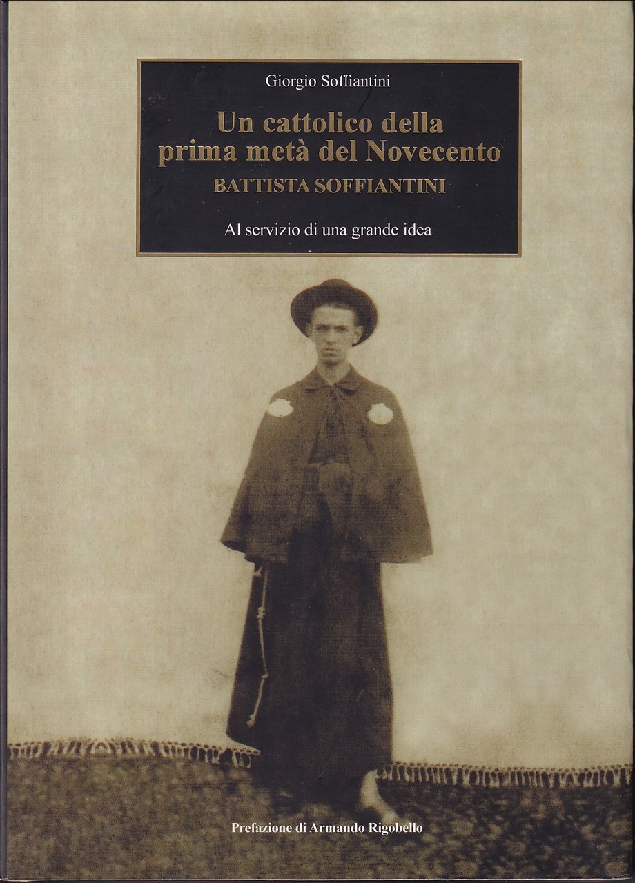 UN CATTOLICO DELLA PRIMA META' DEL NOVECENTO - BATTISTA SOFFIANTINI …