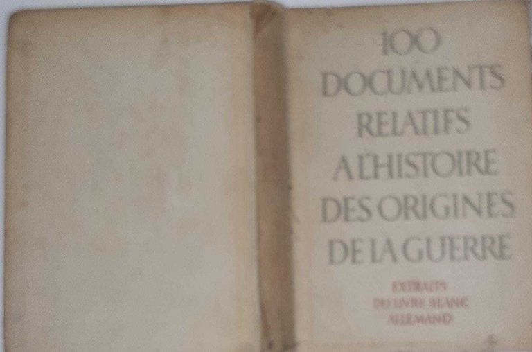 100 documents relatifs a l'histoire des origines de la guerre