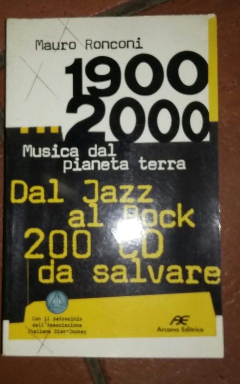 1900-2000. Musica dal pianeta terra. Dal Jazz al Rock 200 …