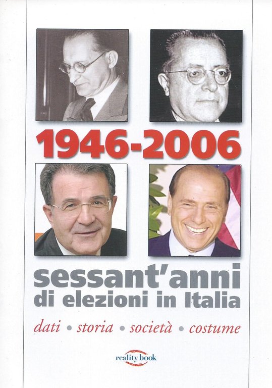 1946-2006. Sessant'anni di elezioni in Italia. Dati, storia, società, costume