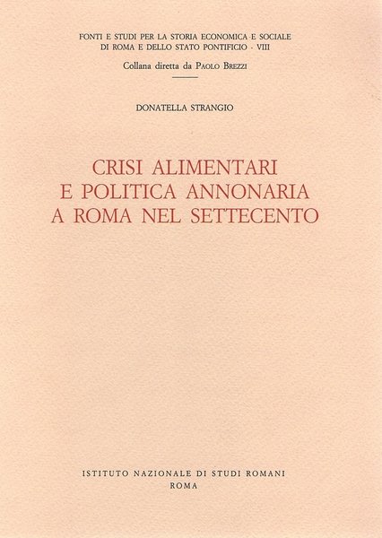 Crisi alimentari e politica annonaria a Roma nel settecento