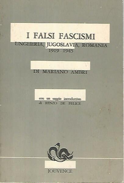 I falsi fascismi. Ungheria, Jugoslavia, Romania 1919-1945