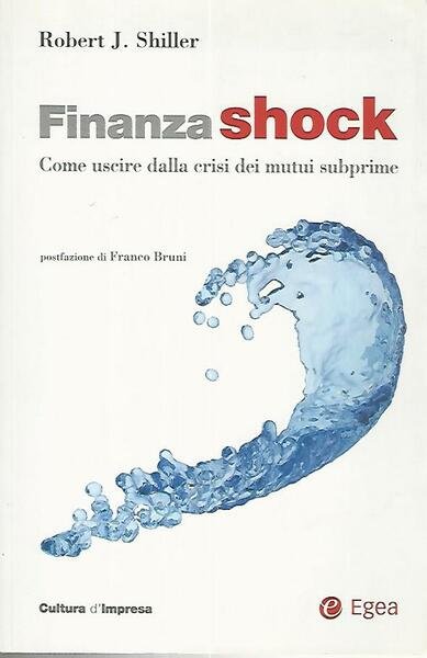Finanza shock. Come uscire dalla crisi dei mutui subprime