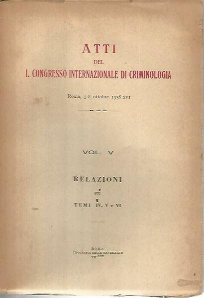 Atti del 1 congresso internazionale di criminologia. Volumi 1-2-3-4-5