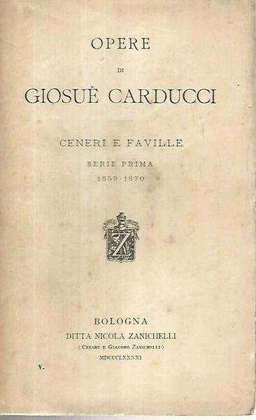 Opere di Giosuè Craducci. Ceneri e faville. Serie prima 1859-1870