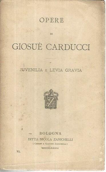Opere di Giosuè Carducci. Juvenilia e levia gravia