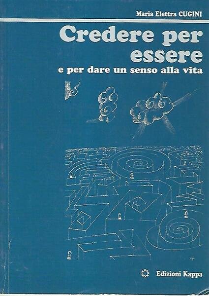 Credere per essere e per dare un senso alla vita