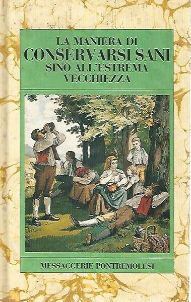La maniera di conservarsi sani sino all'estrema vecchiaia