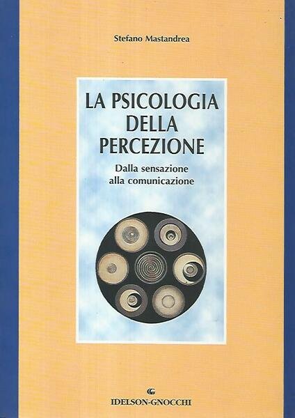 La psicologia della percezione. Dalla sensazione alla comunicazione