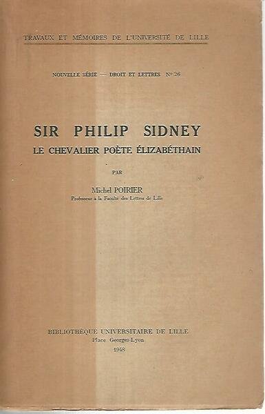 Sir Philip Sidney. Le chevalier poete elizabethain