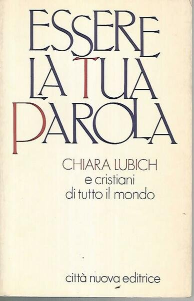 Essere la tua parola. Chiara Lubich e cristiani di tutto …