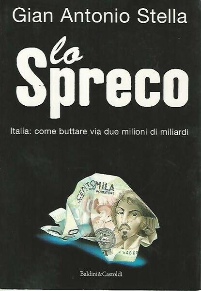 Lo spreco. Italia: come buttare via due milioni di miliardi