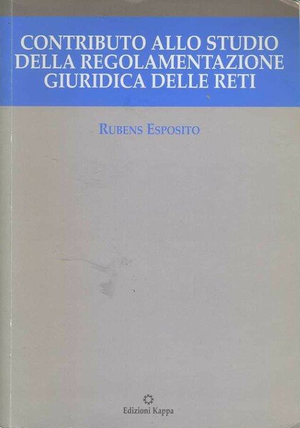 Contributo allo studio della regolamentazione giuridica delle reti