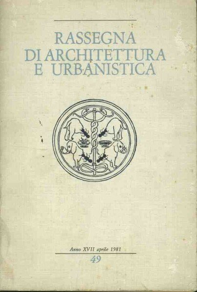 Rassegna di architettura e urbanistica. Anno XVII aprile 1981