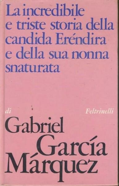 La incredibile e triste storia della candida Eréndira e della …