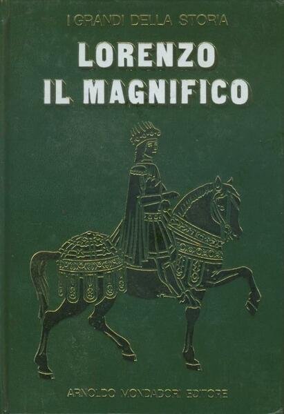 Lorenzo il magnifico. I grandi della storia.
