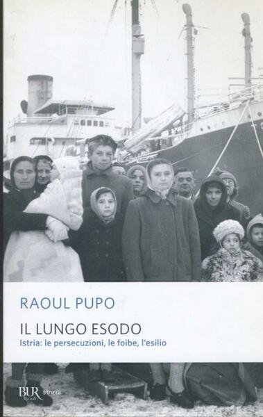 Il lungo esodo : Istria: le persecuzioni, le foibe, l'esilio