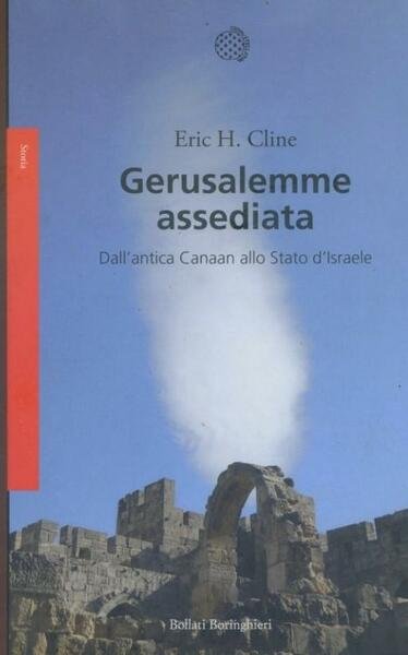 Gerusalemme assediata : dall'antica Canaan allo Stato d'Israele