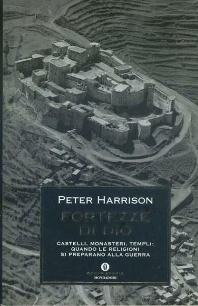 Fortezze di Dio : castelli, monasteri, templi : quando le …