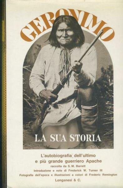 Geronimo. La sua storia. L'autobiografia dell'ultimo e più grande guerriero …