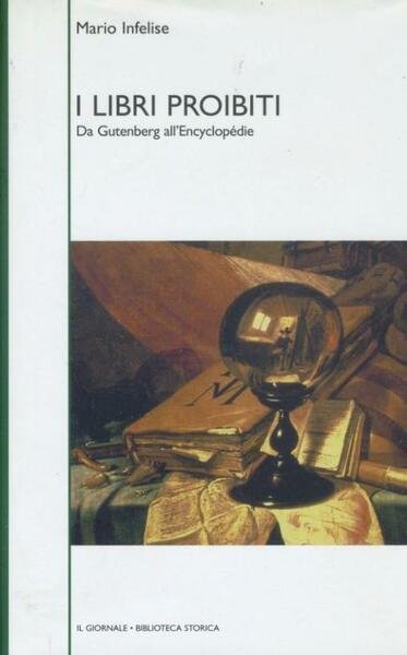 I libri proibiti. Da Gutenberg all'Encyclopédie
