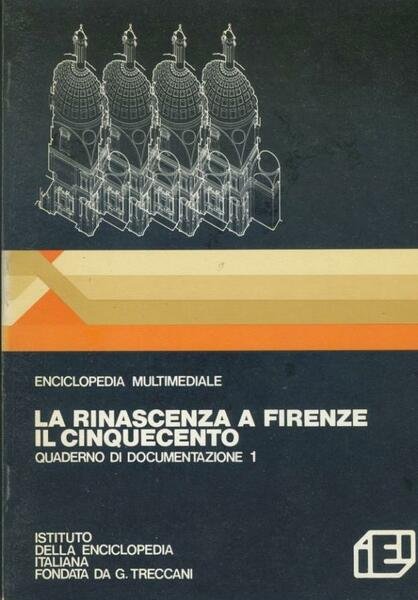 La rinascita a Firenze. Il cinquecento. Voll.1-2