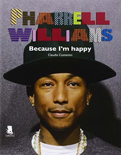 Pharrell Williams. Because I'm happy.