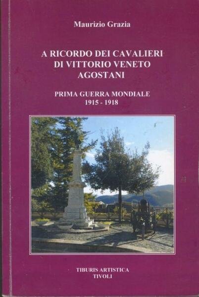 A ricordo dei cavalieri di Vittorio Veneto Agostani. Prima guerra mondiale (1915-1918)