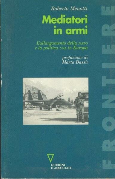 Mediatori in armi. L'allargamento della NATO e la politica Usa …