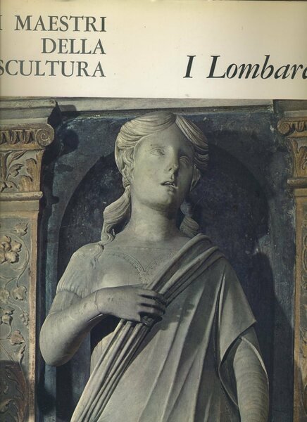 I maestri della scultura. I Lombardo