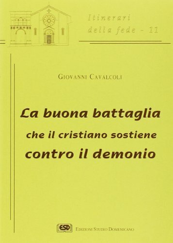 La buona battaglia che il cristiano sostiene contro il demonio