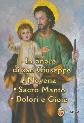 In onore di San Giuseppe. Novena, Sacro Manto, Dolori e …