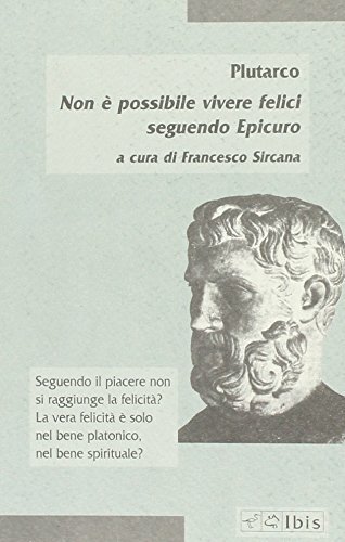 Non è possibile vivere felici seguendo Epicuro