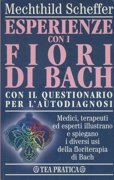 Esperienze con i fiori di Bach : con il questionario …