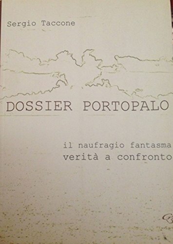 Dossier Portopalo. Il naufragio fantasma. Verità a confronto
