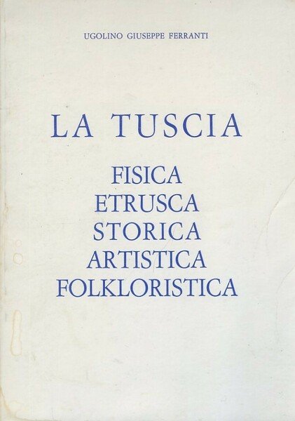 La Tuscia fisica etrusca storica artistica folkloristica | Immagine principale