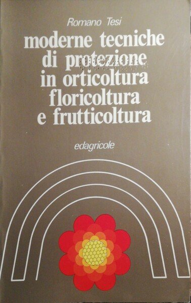 Moderne tecniche di protezione in orticoltura, foricoltura, e frutticoltura