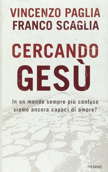 Cercando Gesù. In un mondo sempre più confuso siamo ancora …