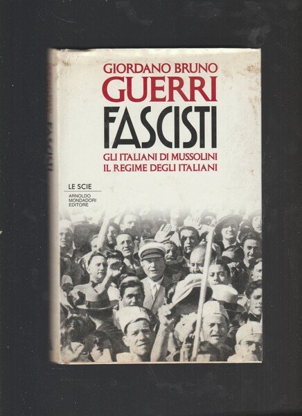 Fascisti. Gli italiani di Mussolini. Il regime degli italiani  