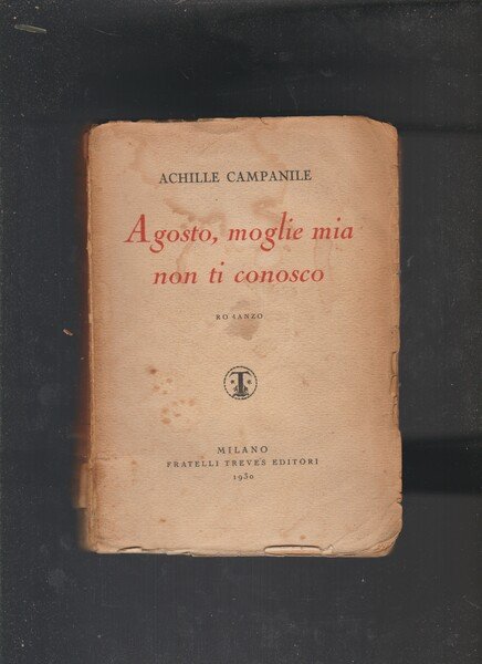 Agosto, moglie mia non ti conosco. Romanzo