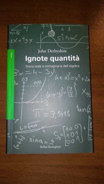 Ignote quantità. Storia reale e immaginaria dell'algebra