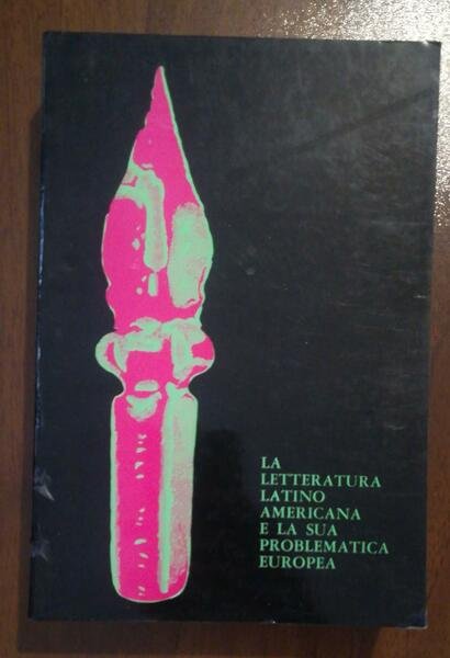 LA LETTERATURA LATINO AMERICANA E LA SUA PROBLEMATICA EUROPEA