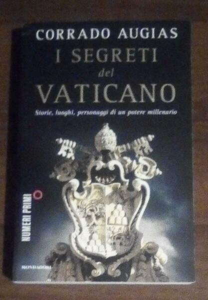 I segreti del Vaticano. Storie, luoghi, personaggi di un potere …