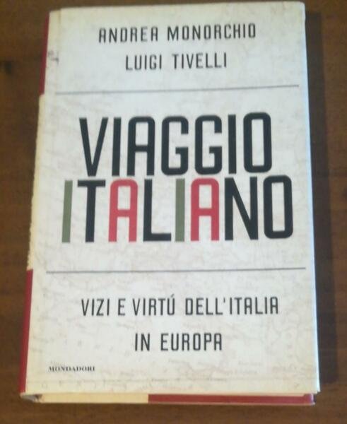 VIAGGIO ITALIANO - VIZI E VIRTU' DELL'ITALIA IN EUROPA