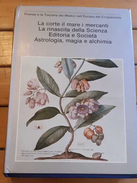 La corte il mare i mercanti La rinascita della scienza editoriale e società astrologia, magia e alchimia